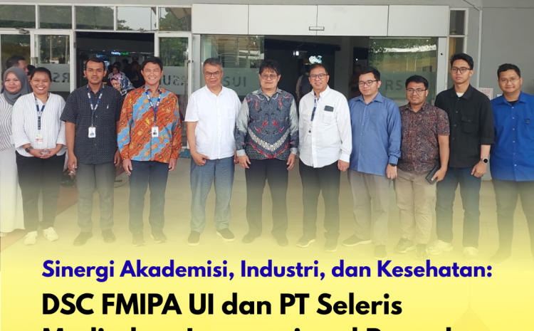  Sinergi Akademisi, Industri, dan Kesehatan: DSC FMIPA UI dan PT Seleris Meditekno Internasional Paparkan Rencana Uji Validasi Klinis di RSUI