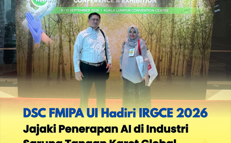 DSC LST FMIPA UI Jajaki Penerapan Kecerdasan Artifisial di Industri Sarung Tangan Karet Global pada IRGCE 2026, Kuala Lumpur